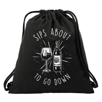 Sips About To Go Down Funny Wine Maker Drawstring Bag