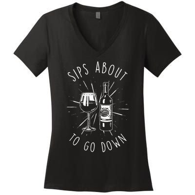 Sips About To Go Down Funny Wine Maker Women's V-Neck T-Shirt