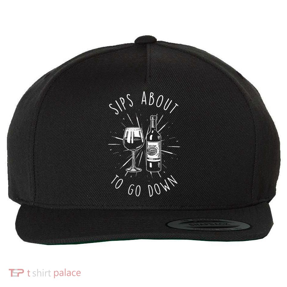 Sips About To Go Down Funny Wine Maker Wool Snapback Cap