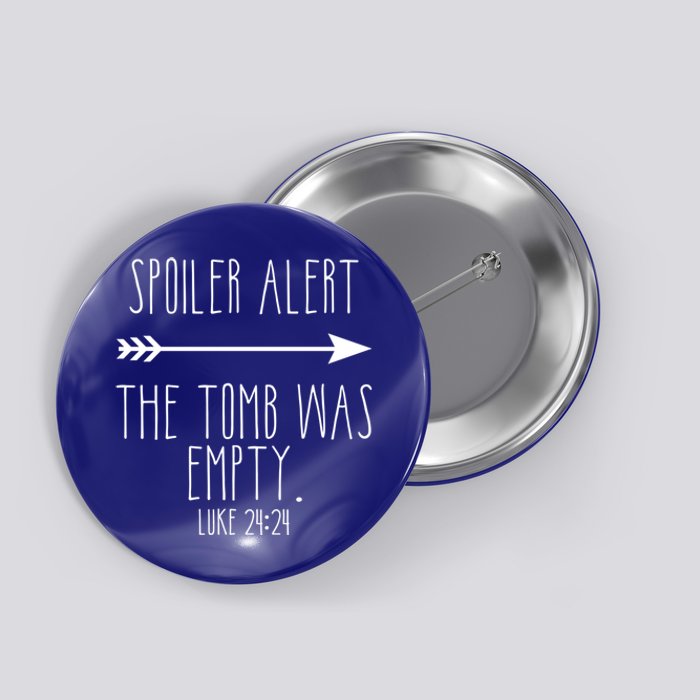 Spoiler Alert The Tomb Is Empty Christian Easter He Is Risen Funny Gift Button