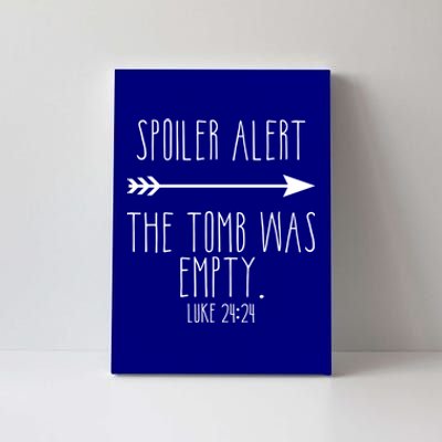 Spoiler Alert The Tomb Is Empty Christian Easter He Is Risen Funny Gift Canvas