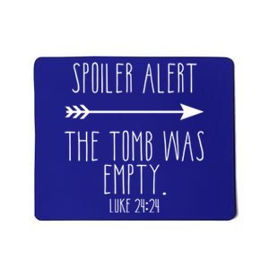 Spoiler Alert The Tomb Is Empty Christian Easter He Is Risen Funny Gift Mousepad