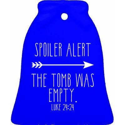 Spoiler Alert The Tomb Is Empty Christian Easter He Is Risen Funny Gift Ceramic Bell Ornament