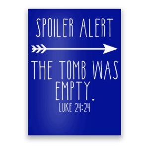 Spoiler Alert The Tomb Is Empty Christian Easter He Is Risen Funny Gift Poster