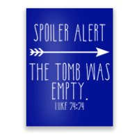 Spoiler Alert The Tomb Is Empty Christian Easter He Is Risen Funny Gift Poster