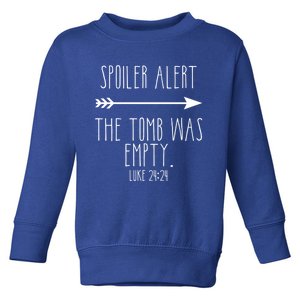 Spoiler Alert The Tomb Is Empty Christian Easter He Is Risen Funny Gift Toddler Sweatshirt