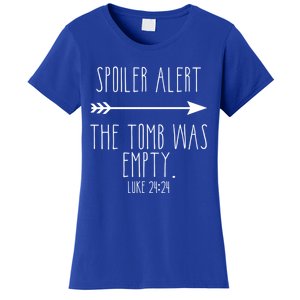 Spoiler Alert The Tomb Is Empty Christian Easter He Is Risen Funny Gift Women's T-Shirt