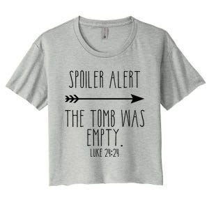 Spoiler Alert The Tomb Is Empty Christian Easter He Is Risen Funny Gift Women's Crop Top Tee