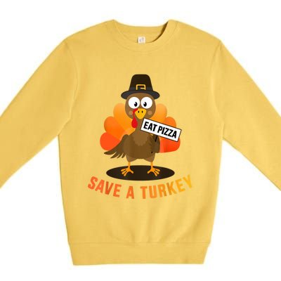 Save A Turkey Eat A Pizza For Vegetarian Vegan Thanksgiving Premium Crewneck Sweatshirt