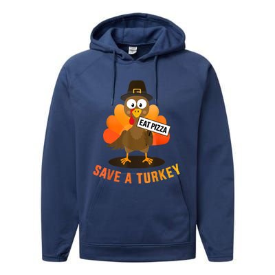 Save A Turkey Eat A Pizza For Vegetarian Vegan Thanksgiving Performance Fleece Hoodie