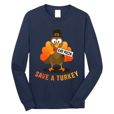 Save A Turkey Eat A Pizza For Vegetarian Vegan Thanksgiving Long Sleeve Shirt