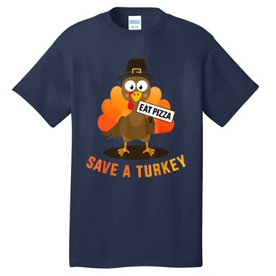 Save A Turkey Eat A Pizza For Vegetarian Vegan Thanksgiving Tall T-Shirt