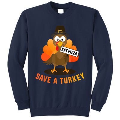 Save A Turkey Eat A Pizza For Vegetarian Vegan Thanksgiving Tall Sweatshirt