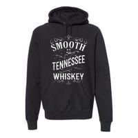 Smooth As Tennessee Whiskey Premium Hoodie