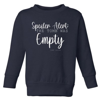 Spoiler Alert The Tomb Was Empty Luke 24:24 Toddler Sweatshirt