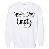 Spoiler Alert The Tomb Was Empty Luke 24:24 Garment-Dyed Sweatshirt