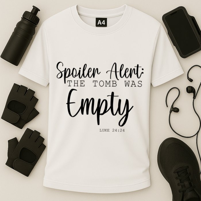 Spoiler Alert The Tomb Was Empty Luke 24:24 Performance Shirt