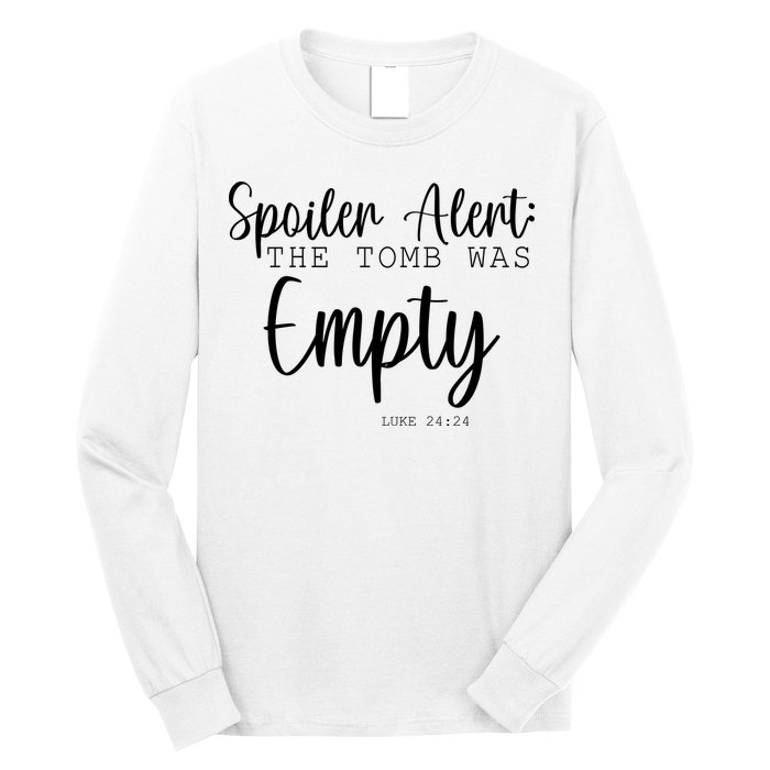 Spoiler Alert The Tomb Was Empty Luke 24:24 Long Sleeve Shirt