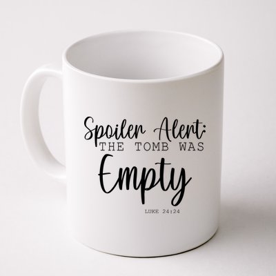 Spoiler Alert The Tomb Was Empty Luke 24:24 Mug