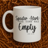 Spoiler Alert The Tomb Was Empty Luke 24:24 Mug