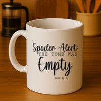 Spoiler Alert The Tomb Was Empty Luke 24:24 Mug