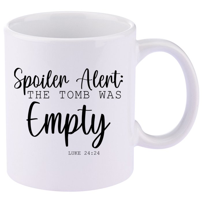 Spoiler Alert The Tomb Was Empty Luke 24:24 11oz C Handle Ceramic Mug