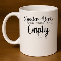 Spoiler Alert The Tomb Was Empty Luke 24:24 11oz C Handle Ceramic Mug