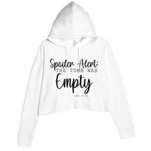 Spoiler Alert The Tomb Was Empty Luke 24:24 Crop Fleece Hoodie