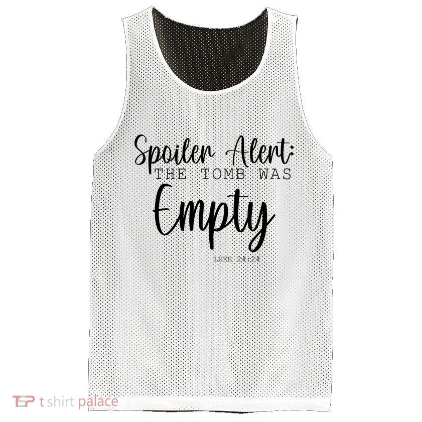 Spoiler Alert The Tomb Was Empty Luke 24:24 Mesh Reversible Basketball Jersey Tank