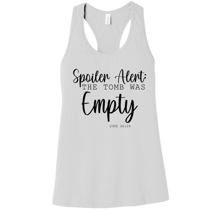 Spoiler Alert The Tomb Was Empty Luke 24:24 Women's Racerback Tank