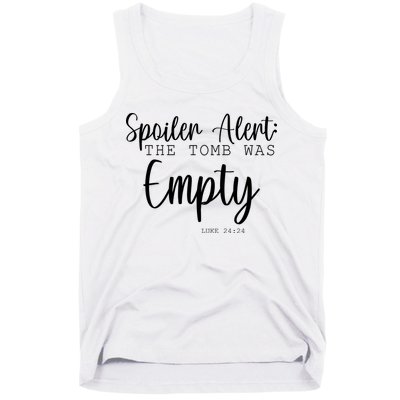 Spoiler Alert The Tomb Was Empty Luke 24:24 Tank Top
