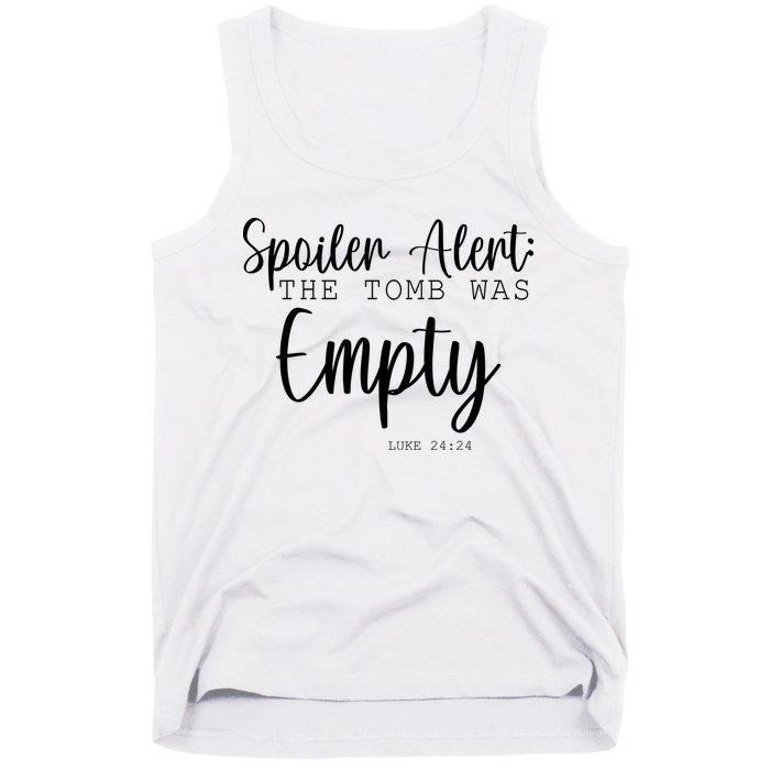Spoiler Alert The Tomb Was Empty Luke 24:24 Tank Top
