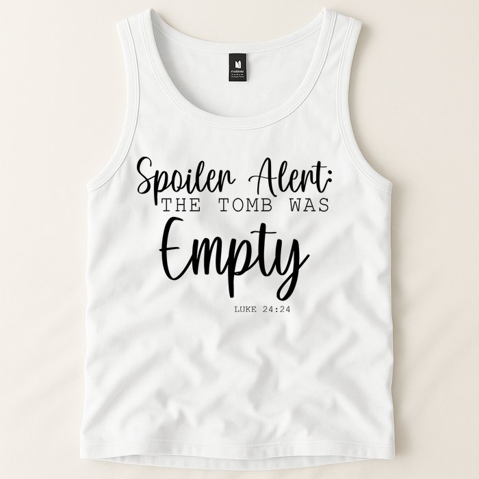 Spoiler Alert The Tomb Was Empty Luke 24:24 Tank Top