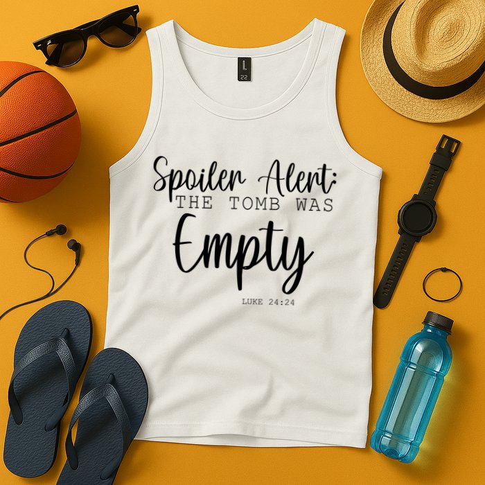 Spoiler Alert The Tomb Was Empty Luke 24:24 Tank Top