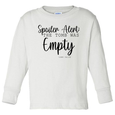 Spoiler Alert The Tomb Was Empty Luke 24:24 Toddler Long Sleeve Shirt