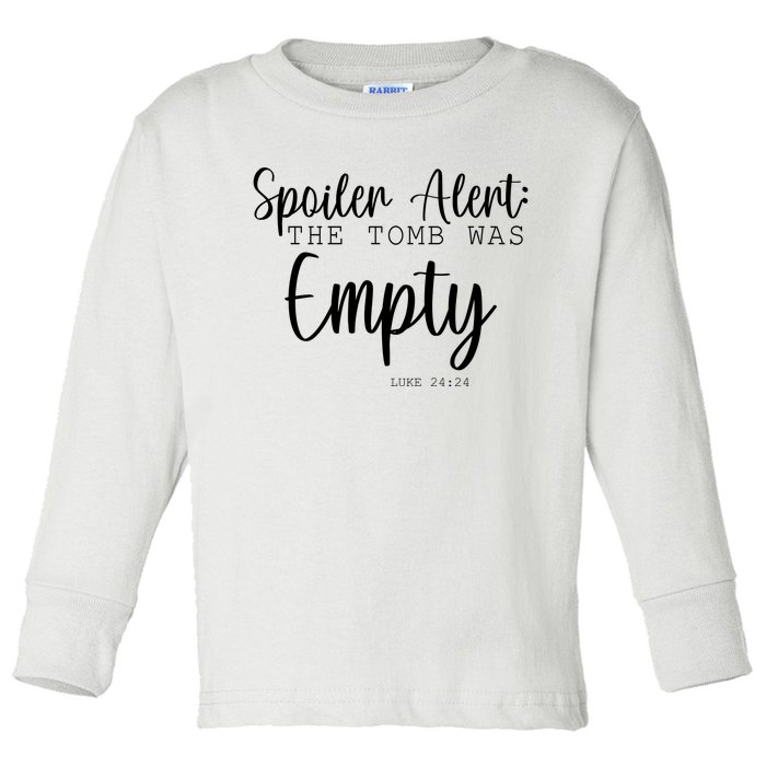 Spoiler Alert The Tomb Was Empty Luke 24:24 Toddler Long Sleeve Shirt