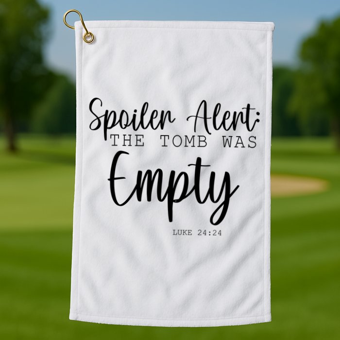 Spoiler Alert The Tomb Was Empty Luke 24:24 Golf Towel