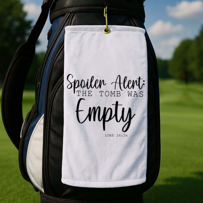 Spoiler Alert The Tomb Was Empty Luke 24:24 Golf Towel