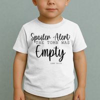 Spoiler Alert The Tomb Was Empty Luke 24:24 Toddler T-Shirt