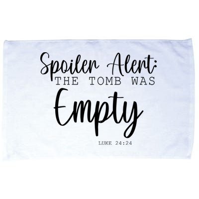 Spoiler Alert The Tomb Was Empty Luke 24:24 Microfiber Hand Towel