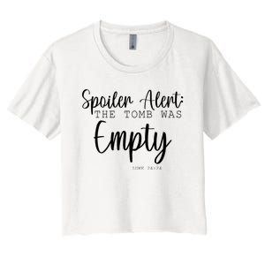 Spoiler Alert The Tomb Was Empty Luke 24:24 Women's Crop Top Tee