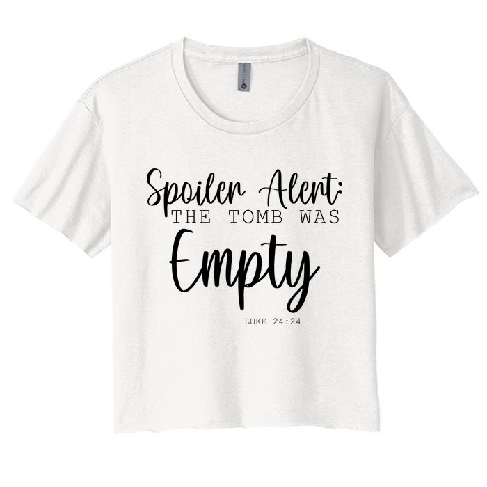 Spoiler Alert The Tomb Was Empty Luke 24:24 Crop Top