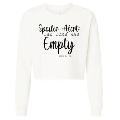 Spoiler Alert The Tomb Was Empty Luke 24:24 Cropped Pullover Crew
