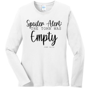 Spoiler Alert The Tomb Was Empty Luke 24:24 Ladies Long Sleeve Shirt