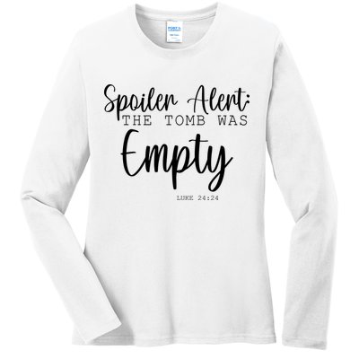 Spoiler Alert The Tomb Was Empty Luke 24:24 Ladies Long Sleeve Shirt