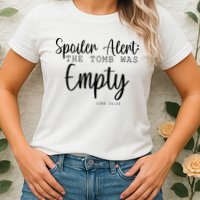 Spoiler Alert The Tomb Was Empty Luke 24:24 Womens T-Shirt