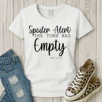 Spoiler Alert The Tomb Was Empty Luke 24:24 Womens T-Shirt