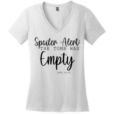 Spoiler Alert The Tomb Was Empty Luke 24:24 Women's V-Neck T-Shirt