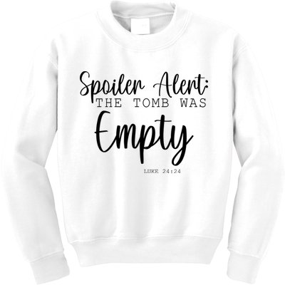 Spoiler Alert The Tomb Was Empty Luke 24:24 Kids Sweatshirt