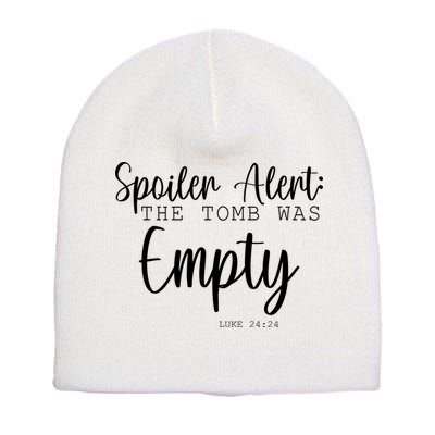 Spoiler Alert The Tomb Was Empty Luke 24:24 Short Acrylic Beanie